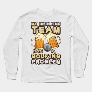 'Drinking Team Golfing Problem' Awesome Golfing Gift Long Sleeve T-Shirt